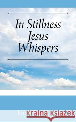 In Stillness Jesus Whispers Linda Joy Orber 9781977226020