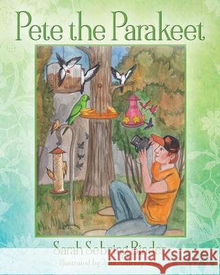 Pete the Parakeet Sarah Sebring Binder 9781977226129 Outskirts Press