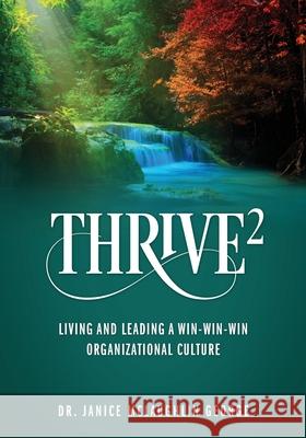 Thrive²: Living and Leading a Win-Win-Win Organizational Culture Dr Janice McLaughlin George 9781977226952