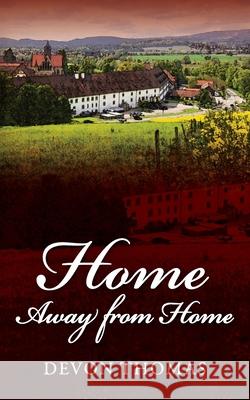 Home Away from Home Devon Thomas 9781977226976 Outskirts Press