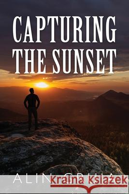 Capturing the Sunset Alin Gruia 9781977227232