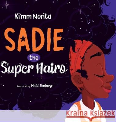 Sadie the Super Hairo Ki'mm Norita 9781977227805