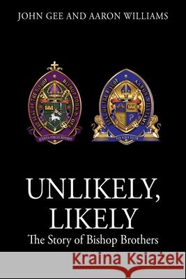 Unlikely, Likely: The Story of Bishop Brothers John Gee, Aaron Williams 9781977228154