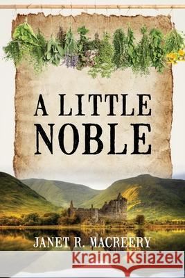 A Little Noble Janet R Macreery 9781977228352 Outskirts Press