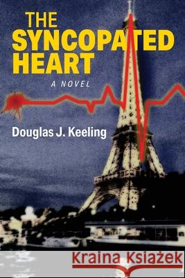 The Syncopated Heart Douglas J Keeling 9781977228529 Outskirts Press