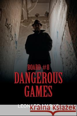 Board #8: Dangerous Game Leonard Marks 9781977228963