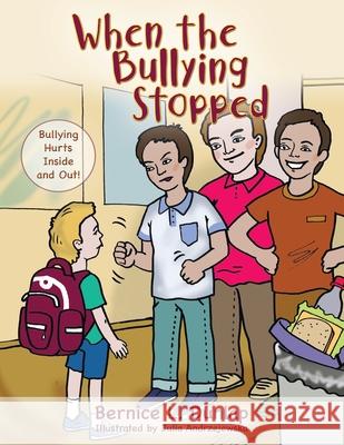 When the Bullying Stopped: Bullying Hurts Inside and Out! Bernice L. Dunlap 9781977229014 Outskirts Press