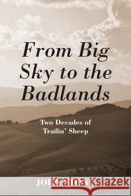From Big Sky to the Badlands: Two Decades of Trailin' Sheep John Stone 9781977229267
