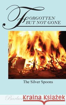 Forgotten But Not Gone: The Silver Spoons Barbara Peckham 9781977229403