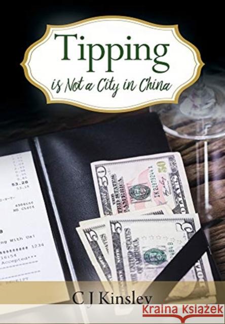 Tipping is Not a City in China C J Kinsley 9781977229885 Outskirts Press