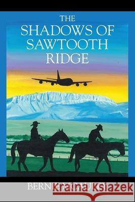 The Shadows of Sawtooth Ridge Bernie McAuley 9781977230119