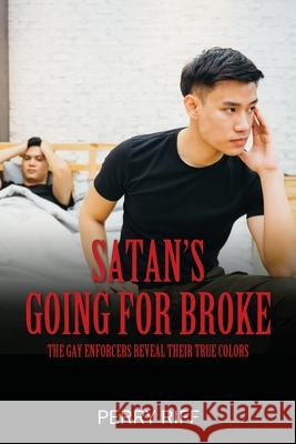 Satan's Going for Broke: The Gay Enforcers Reveal Their True Colors Perry Riff 9781977230225 Outskirts Press