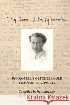 My Book of Happy Memories Joan Ellis Getchell Cole 9781977230737 Outskirts Press