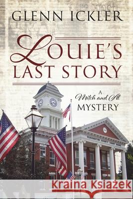 Louie's Last Story: A Mitch and Al Mystery Glenn Ickler 9781977231154 Outskirts Press