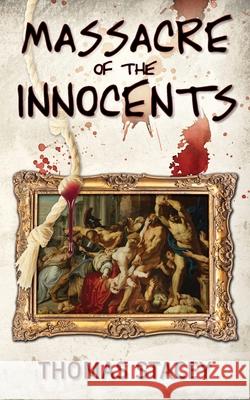 Massacre of the Innocents Thomas Stacey 9781977231420