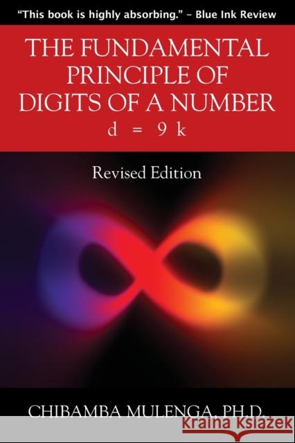 The Fundamental Principle of Digits of a Number: d = 9 k Chibamba Mulenga, PH D 9781977231444 Outskirts Press