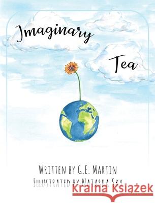 Imaginary Tea G. E. Martin 9781977231475 Outskirts Press