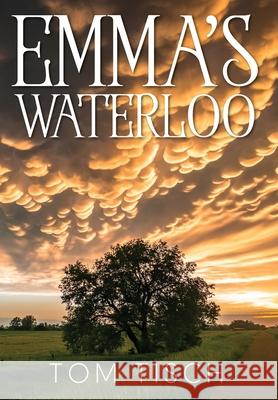 Emma's Waterloo Tom Tisch 9781977232236 Outskirts Press