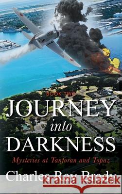 Journey Into Darkness: Mysteries at Tanforan and Topaz Charles Ray Brady 9781977233530 Outskirts Press