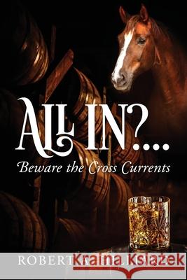 All In?... Beware the Cross Currents Robert a. Hilliard 9781977233561