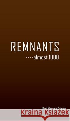 REMNANTS ----almost 1000 Paul Marquis Quinton 9781977233585 Outskirts Press