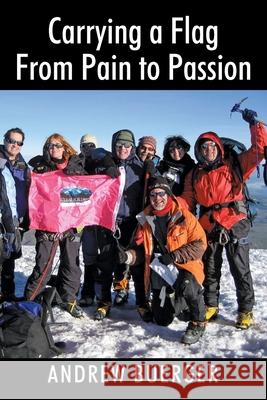 Carrying a Flag From Pain to Passion Andrew Buerger 9781977233875 Outskirts Press