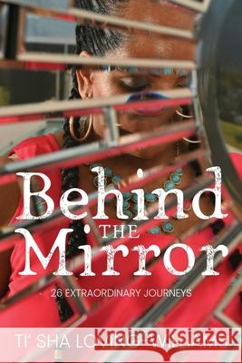 Behind The Mirror Ti'sha Loving-Williams 9781977234018