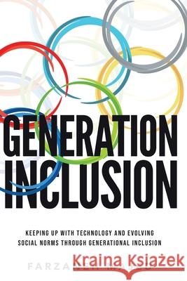 Generation Inclusion: Keeping Up With And Evolving Social Norms Through Generational Inclusion Farzaneh Majed 9781977234612 Outskirts Press