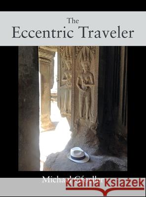 The Eccentric Traveler Michael Gfoeller 9781977234698 Outskirts Press