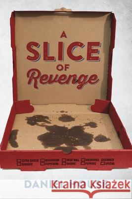 A Slice of Revenge Daniel House 9781977234780