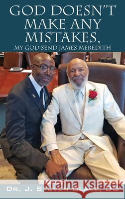 God Doesn't Make Any Mistakes: My God Send - James Meredith Dr D O J Steven Blake 9781977235114 Outskirts Press