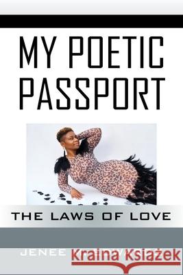 My Poetic Passport: The Laws of Love Jenee M Edwards 9781977235282 Outskirts Press