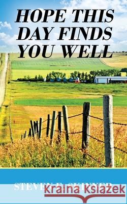 Hope This Day Finds You Well Steven E. Skinner 9781977235459 Outskirts Press