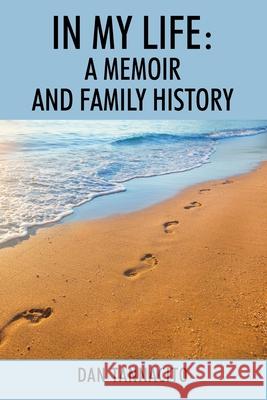 In My Life: A Memoir and Family History Dan Tannacito 9781977235640 Outskirts Press