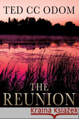 The Reunion Ted CC Odom 9781977236715