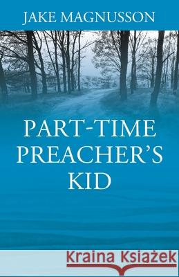 Part-Time Preacher's Kid Jake Magnusson 9781977236814