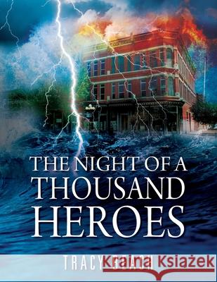 The Night of a Thousand Heroes Tracy Beach 9781977237095 Outskirts Press