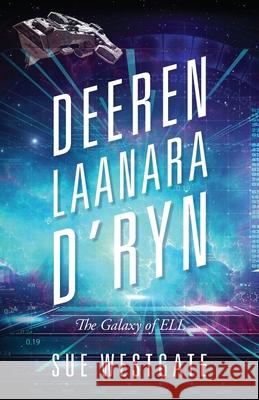 Deeren Laanara D'ryn: Galaxy of ELL Sue Westgate 9781977237118 Outskirts Press