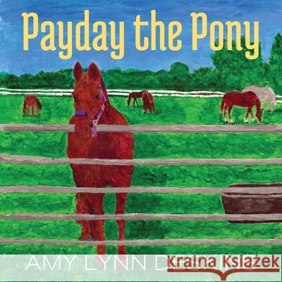 Payday the Pony Amy Lynn Deskins 9781977237279 Outskirts Press