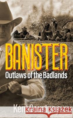 BANISTER Outlaws of the Badlands Kent Courtney 9781977237897 Outskirts Press