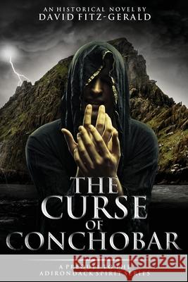 The Curse of Conchobar―A Prequel to the Adirondack Spirit Series David Fitz-Gerald 9781977238153