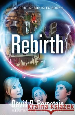 Rebirth: The CORT Chronicles Book 3 David D. Bernstein 9781977238429