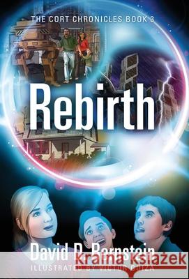 Rebirth: The CORT Chronicles Book 3 David D. Bernstein 9781977238436