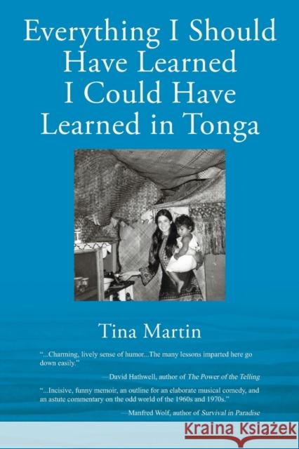 Everything I Should Have Learned I Could Have Learned in Tonga Tina Martin 9781977239167 Outskirts Press