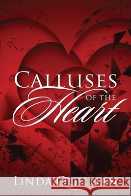 Calluses of the Heart Linda Quillian 9781977239242 Outskirts Press
