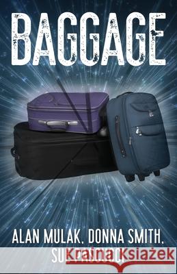 Baggage Alan Mulak, Donna Smith, Sue Pascucci 9781977239556 Outskirts Press