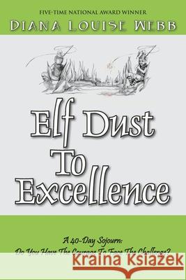 Elf Dust To Excellence Diana Webb 9781977239761