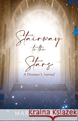 Stairway to the Stars: A Dreamer's Journal Mary Canada 9781977240095