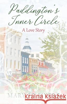 Paddington's Inner Circle: A Love Story Mary Jo Myers 9781977240569