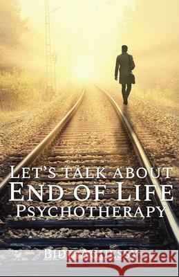 Let's Talk About End of Life Psychotherapy Bido Aguessy 9781977241313 Outskirts Press